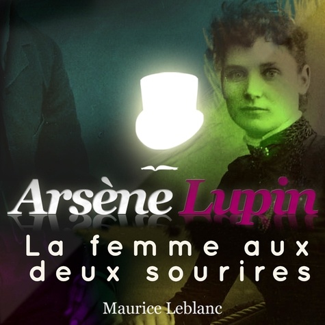 Maurice Leblanc et Philippe Colin - Arsène Lupin : La femme aux 2 sourires.