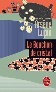 Maurice Leblanc - Arsène Lupin le bouchon de cristal - Arsène Lupin.