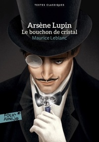 Maurice Leblanc - Arsène Lupin  : Le bouchon de cristal.