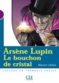 Maurice Leblanc - Arsène Lupin, le bouchon de cristal.