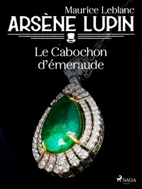 Maurice Leblanc - Arsène Lupin -- Le Cabochon d'Émeraude.
