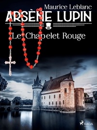 Maurice Leblanc - Arsène Lupin -- Le Chapelet Rouge.
