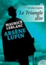 Maurice Leblanc - Arsène Lupin, Le Triangle d'or.