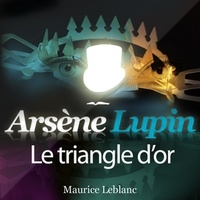 Maurice Leblanc et Philippe Colin - Arsène Lupin : Le triangle d'or.