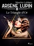 Maurice Leblanc - Arsène Lupin -- Le Triangle d'Or.
