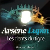 Maurice Leblanc et Philippe Colin - Arsène Lupin : Les dents du Tigre.
