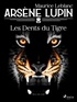Maurice Leblanc - Arsène Lupin -- Les Dents du Tigre.