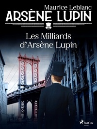 Maurice Leblanc - Arsène Lupin -- Les Milliards d'Arsène Lupin.
