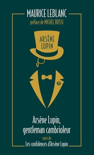 Maurice Leblanc - Arsène Lupin Tome 1 : Arsène Lupin, gentleman cambrioleur suivi de Les confidences d'Arsène Lupin.