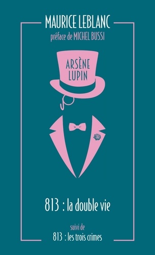 Arsène Lupin Tome 4 813. La double vie d'Arsène Lupin ; Les trois crimes d'Arsène Lupin -  -  Edition collector