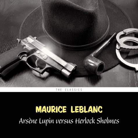 Maurice Leblanc et Andy Harrington - Arsène Lupin versus Herlock Sholmes (Arsène Lupin Book 2).