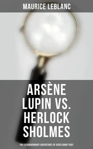 Arsène Lupin vs. Herlock Sholmes: The Extraordinary Adventures of Gentleman Thief