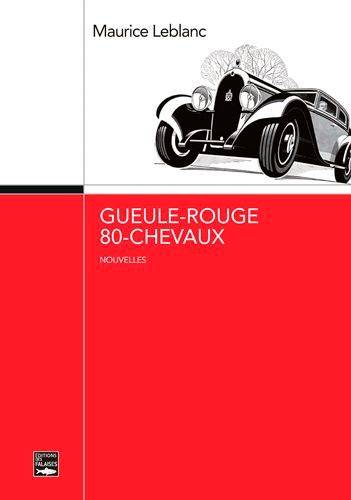 Maurice Leblanc - Gueule-rouge - 80 chevaux.