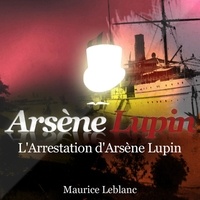 Maurice Leblanc et Philippe Colin - L'Arrestation d'Arsène Lupin ; les aventures d'Arsène Lupin.