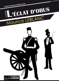 Maurice Leblanc - L'éclat d'obus.
