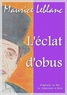 Maurice Leblanc - L'éclat d'obus.