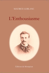 Maurice Leblanc - L'Enthousiasme.