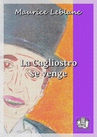 Maurice Leblanc - La Cagliostro se venge.