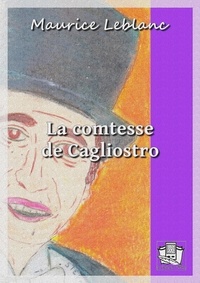Maurice Leblanc - La comtesse de Cagliostro.