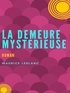Maurice Leblanc - La Demeure Mystérieuse.