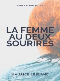Maurice Leblanc - La Femme aux Deux Sourires.