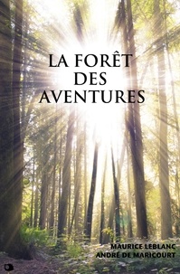 Maurice Leblanc et André de Maricourt - La forêt des Aventures.