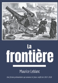 Maurice Leblanc - La Frontière.