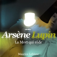Maurice Leblanc et Philippe Colin - La Mort qui rôde ; les aventures d'Arsène Lupin.