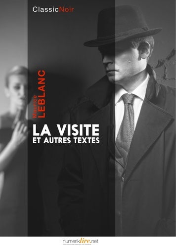 Maurice Leblanc - La visite et autres textes.