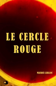 Maurice Leblanc - Le Cercle Rouge.