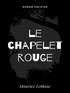 Maurice Leblanc - Le Chapelet Rouge.