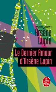 Maurice Leblanc - Le dernier amour d'Arsène Lupin.