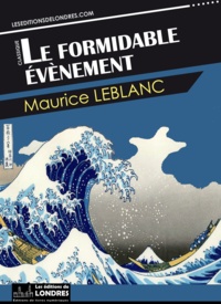 Maurice Leblanc - Le formidable évènement.