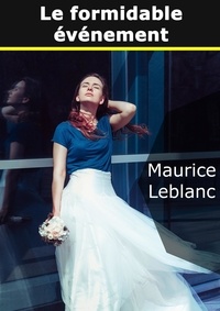 Maurice Leblanc - Le Formidable Evénement.