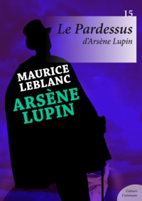 Maurice Leblanc - Le Pardessus d'Arsène Lupin.