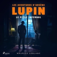 Maurice Leblanc et Philippe Colin - Le Piège infernal ; les aventures d'Arsène Lupin.