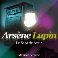Maurice Leblanc et Philippe Colin - Le Sept de cœur ; Les aventures d'Arsène Lupin.