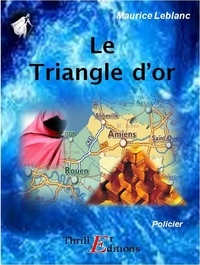Maurice Leblanc - Le Triangle d'or.
