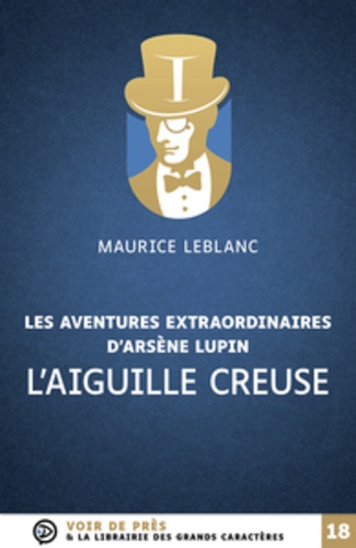 Les aventures extraordinaires d'Arsène Lupin  L'aiguille creuse - Edition en gros caractères