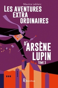 Maurice Leblanc - Les Aventures extraordinaires d'Arsène Lupin - tome 3. Nouvelle édition.