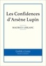 Maurice Leblanc - Les Confidences d'Arsène Lupin.