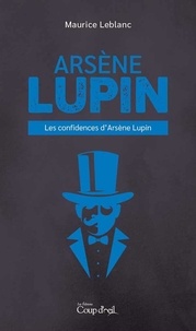 Maurice Leblanc - Les confidences d'Arsène Lupin.