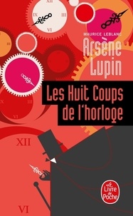 Maurice Leblanc - Les Huit coups de l'horloge.