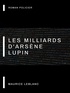 Maurice Leblanc - Les Milliards d'Arsène Lupin.
