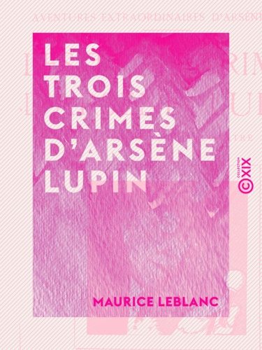 Les Trois Crimes d'Arsène Lupin