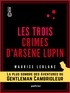 Maurice Leblanc - Les Trois Crimes d'Arsène Lupin.