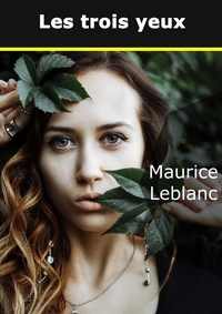 Maurice Leblanc - Les Trois yeux.