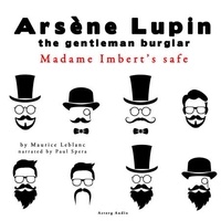 Maurice Leblanc et Paul Spera - Madame Imbert's Safe, the Adventures of Arsene Lupin the Gentleman Burglar.