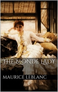 Maurice Leblanc - The Blonde Lady.