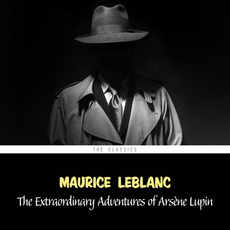 Maurice Leblanc et Cate Barratt - The Extraordinary Adventures of Arsène Lupin (Arsène Lupin Book 1).
